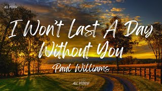 Paul Williams - I Won't Last A Day Without You (Lyrics)