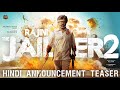 RAJINI THE JAILER 2 Hindi Announcement Teaser Superstar Rajinikanth Sun Pictures Anirudh Nelson