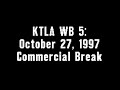 KTLA WB 5 October 27 1997 Commercial Break