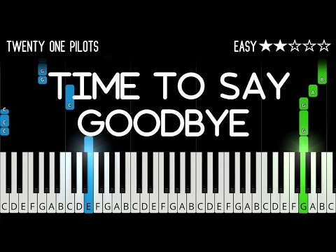 Time To Say Goodbye - Twenty One Pilots