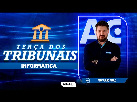 Terça dos Tribunais 2023 - Aula de Informática - AlfaCon