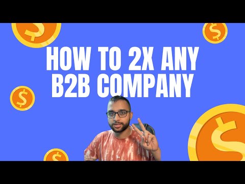 How Any B2B Company Can 2x Their Sales With Least Effort