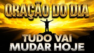 COMECE O DIA COM ESTA ORAÇÃO E VEJA O QUE DEUS VAI FAZER | ORAÇÃO DO DIA