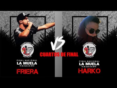FRIERA VS HARKO CUARTOS DE FINAL NACIONAL ROMPEMUELAS BATTLES (15/6/2019)