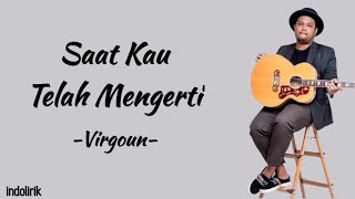 Download lagu Virgoun - Saat Kau Telah Mengerti | Lirik Lagu mp3