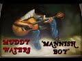 HQ FLAC MUDDY WATERS MANNISH BOY Best Version SUPER ENHANCED AUDIO LYRICS CLASSIC BLUES