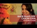 Bhor Bhayi Din Chadh Gaya I Prajakta Shukre