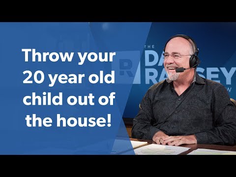 Throw your 20 year old child out of your house!