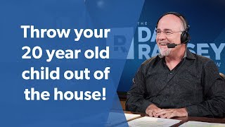 Throw your 20 year old child out of your house!