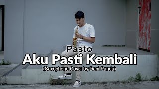 Download lagu Pasto - Aku Pasti Kembali (Saxophone Cover by Dani Pandu) mp3