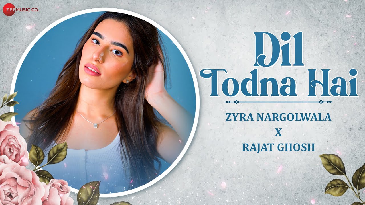 Dil Todna Hai Lyrics | Ilzaam | Zyra Nargolwala