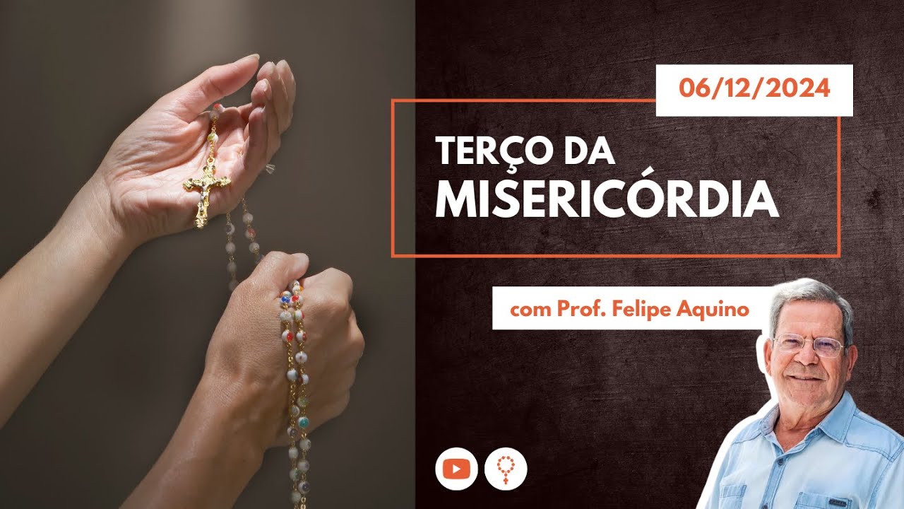 TERÇO DA MISERICÓRDIA - 06.12.2024