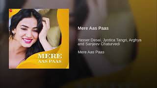 Mere Aas Paas(From&quot;Mere Aas Paas&quot;)By Yasser Desai | Jyotica Tangri | Arghya | Sanjeev Chaturvedi