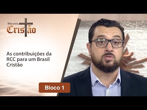 As contribuições da RCC para um Brasil Cristão - Brasil Cristão - 15/04/2020 - B1