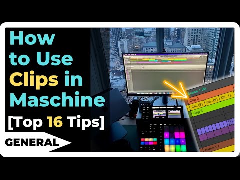 How to Use Clips in Maschine [My Top 16 Tips]