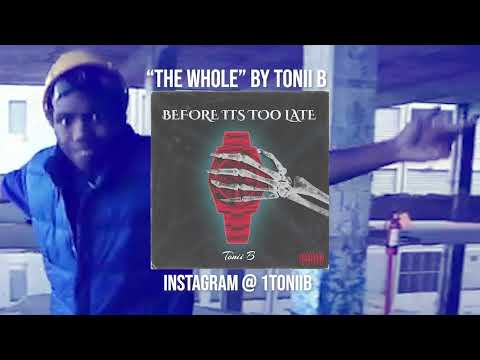 The Whole By Tonii B (Before Its Too Late)