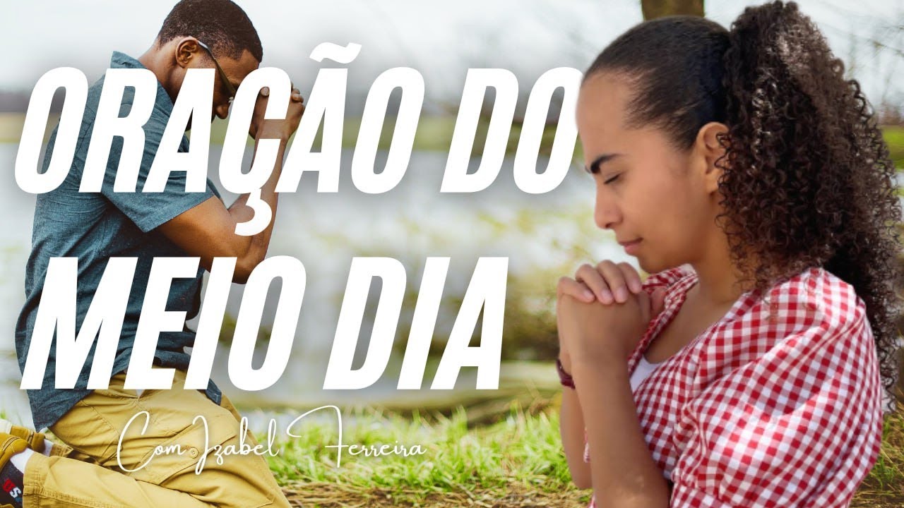 09/11/2024 - ORAÇÃO DO MEIO DIA - IZABEL FERREIRA