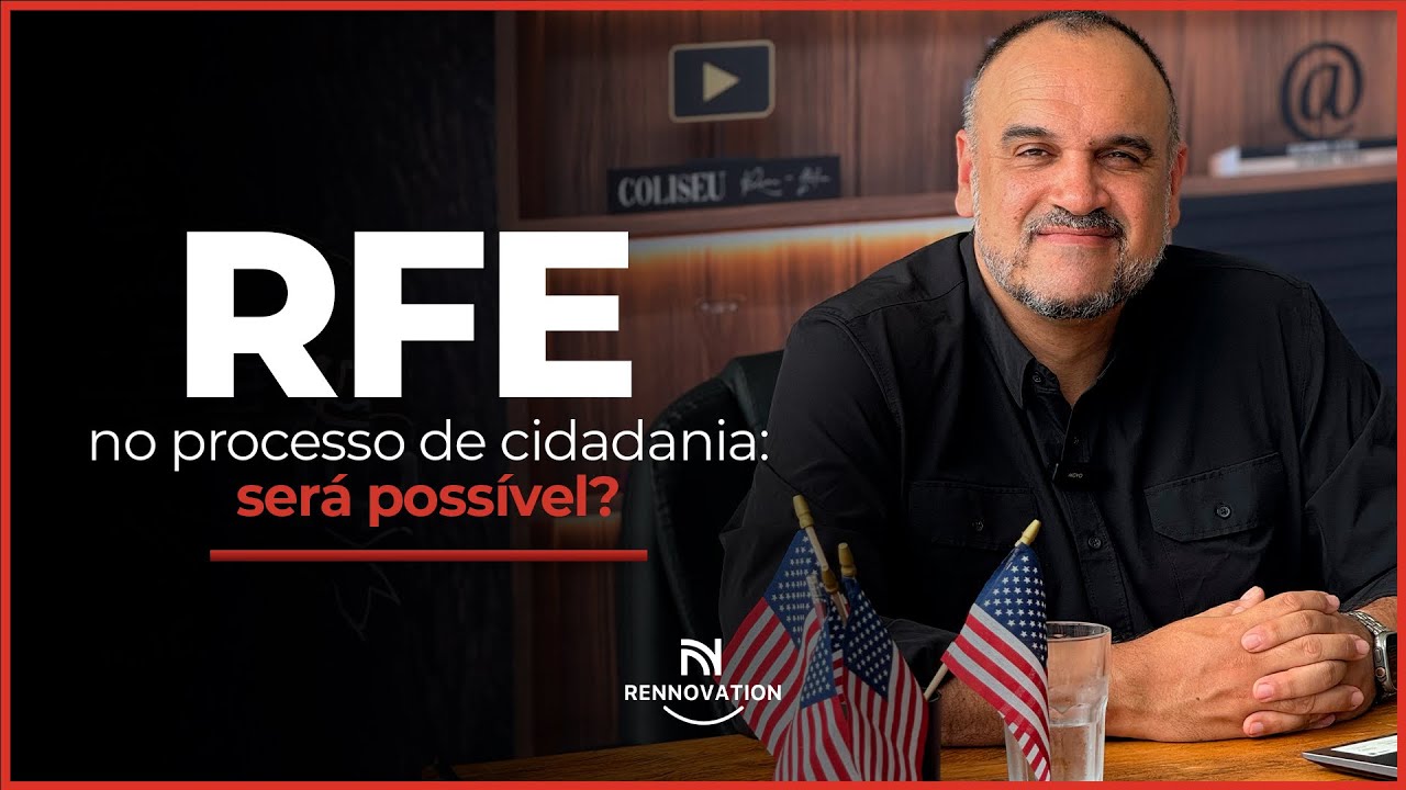 RFE no processo de cidadania: Será possível?