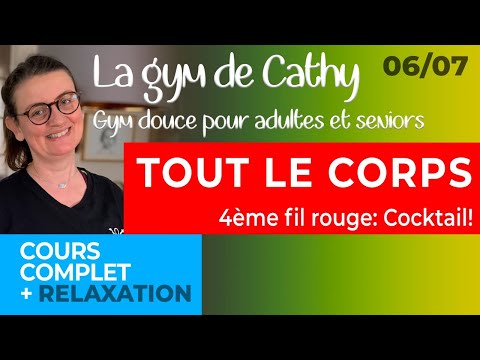 06 juillet: La gym douce de Cathy: Tout le corps + 4ème fil rouge: Cocktail