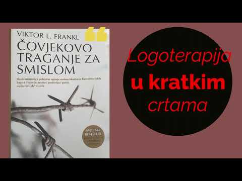 Logoterapija u kratkim crtama/ Covjekovo traganje za smislom 2.dio