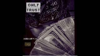 XSEANRYAN - "ONLY TRUST" [Prod. Lezter]