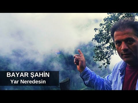 Bayar Şahin - Yar Neredesin