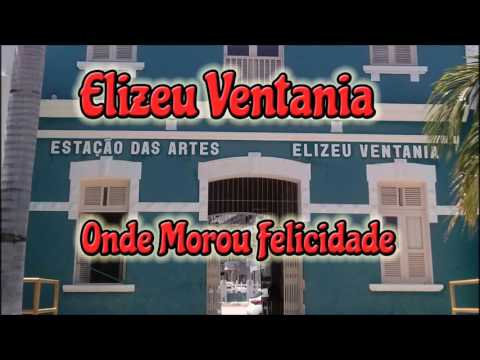 Onde Morou Felicidade - Elizeu Ventania