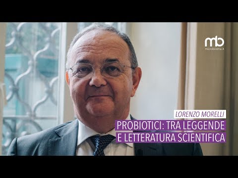 Lorenzo Morelli - Probiotici: tra leggende metropolitane e letteratura scientifica