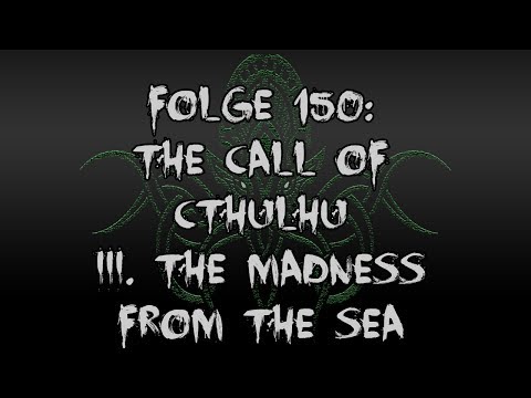 Let's Creep: Folge 150 - The Call of Cthulhu - III [3/3] [Ü] [von H. P. Lovecraft] [German]