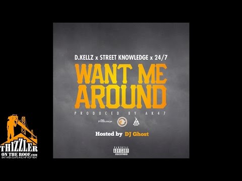 DJ Ghost Presents D.Kellz x Street Knowledge x 24.7 - Want Me Around [Thizzler.com Exclusive]
