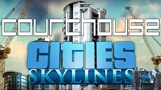 Cities: Skylines - How to Unlock the Courthouse