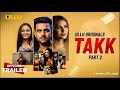 Takk Part 2 Ullu Originals I Official Trailer I Releasing On 11th November 2022