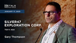Gary Thompson von Silver47 Exploration Corp. präsentiert auf dem Metals Investor Forum | 17.-18. Januar 2025