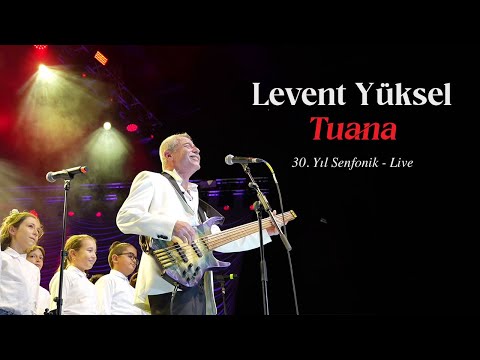 Levent Yüksel - Tuana (30. Yıl Senfonik) - Live [Official Video]
