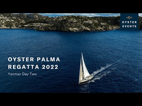 Oyster Palma Regatta 2022 - Yanmar Race Day 2 | Oyster Yachts