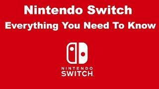 Nintendo Switch: Everything You Need To Know!