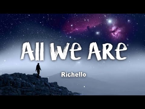 Richello - All We Are (lyrics)