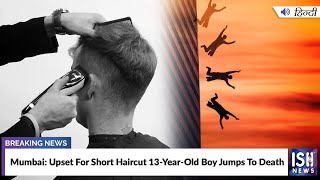 Mumbai: Upset For Short Haircut 13-Year-Old Boy Jumps To Death