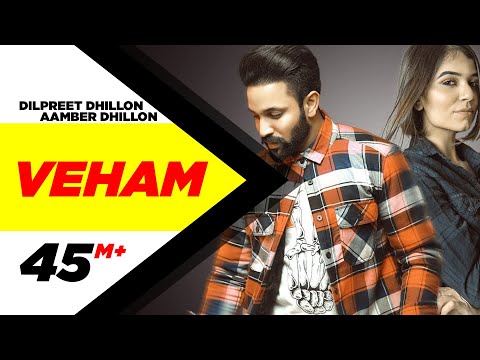 Veham Official Video Dilpreet Dhillon Ft Aamber Dhillon Desi Crew Latest Punjabi Songs 2019