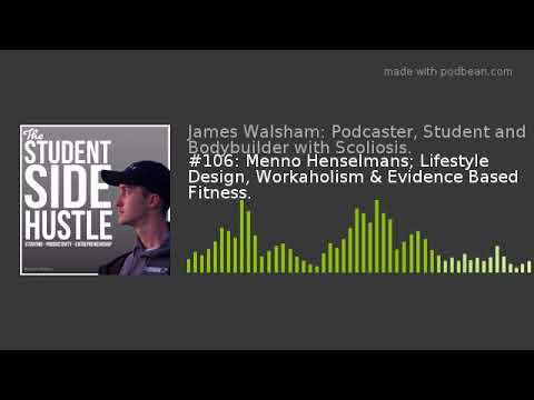 #106: Menno Henselmans; Lifestyle Design, Workaholism & Evidence Based Fitness.