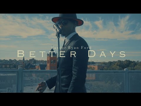 Pastor Ryan Ford - Better Days (Official Music Video)