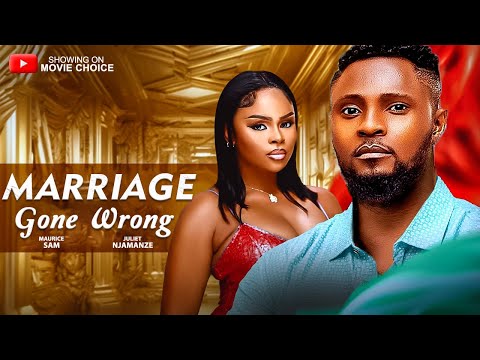 MARRIAGE GONE WRONG (Full Movie) - MAURICE SAM, JULIET NJAMANZE | Latest 2026 Nollywood Full Movie