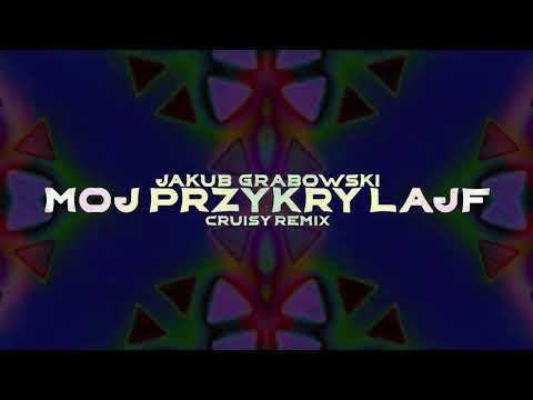 Jakub Grabowski - Mój przykry lajf (Cruisy Remix)