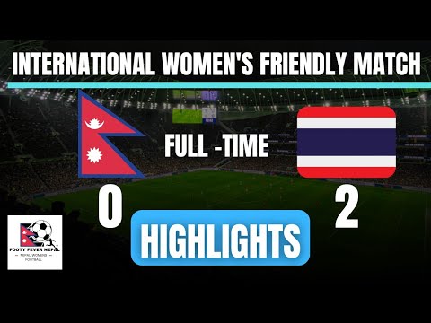 Nepal Vs Thailand | International Women's Friendly Match | Full Match Highlights | 2025