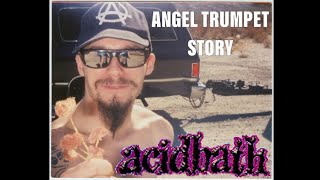 Sammy Shares the Angel Trumpets Story (Acid bath - Paegan Love Song)