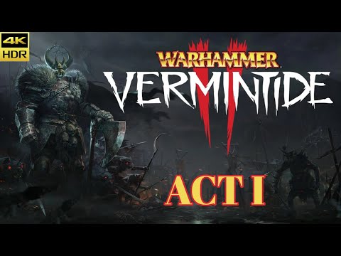 Warhammer Vermintide 2 | ACT I | Full Gameplay Walkthrough (4K60 HDR No Commentary)