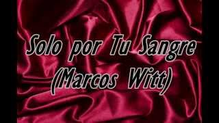 Solo por Tu Sangre (Marcos Witt)