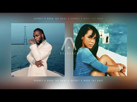 Aaliyah x Burna Boy - Secret x Rock the Boat (Mashup)