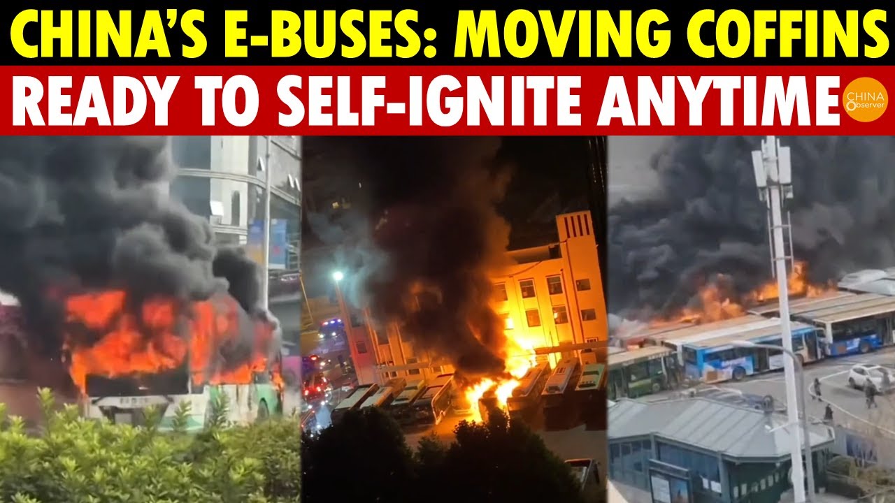 Shocking! China’s E-Buses Are Moving Coffins, Ready to Self-Ignite, With Batteries Failing in 3 Yrs