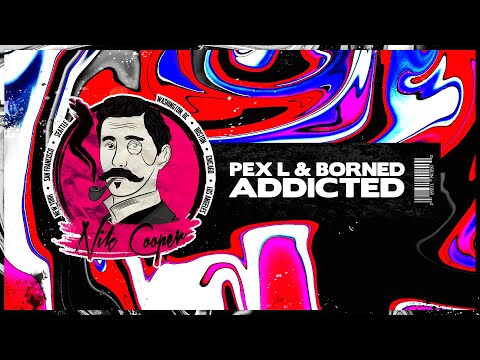 Pex L & Borned - Addicted